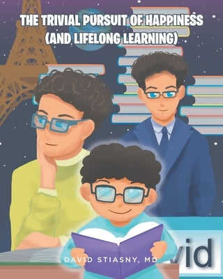 The Trivial Pursuit of Happiness (And Lifelong Learning) by Stiansy, David