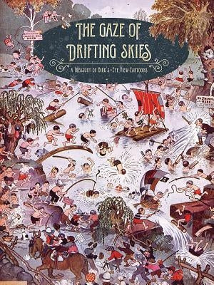 The Gaze of Drifting Skies: A Treasury of Bird's Eye Cartoon Views by Barli, Jonathan