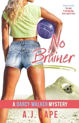 No Brainer: Book 2 of the Darcy Walker Series by Lape, A. J.