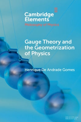 Gauge Theory and the Geometrisation of Physics by Gomes, Henrique de Andrade