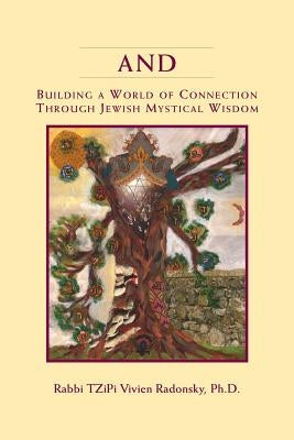 And: Building a World of Connection through Jewish Mystical Wisdom by Radonsky, Rabbi Tzipi Vivien