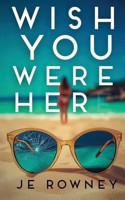 Wish You Were Her by Rowney, J. E.