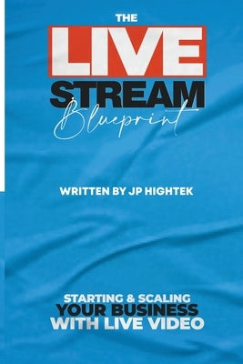 The Livestream Blueprint by Hightek, Jp