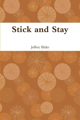 Stick and Stay by Blake, Jeffrey