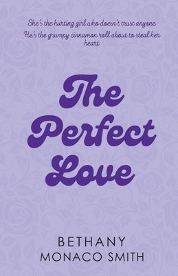 The Perfect Love by Monaco Smith, Bethany