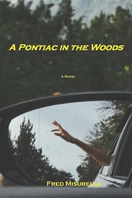 A Pontiac in the Woods by Misurella, Fred