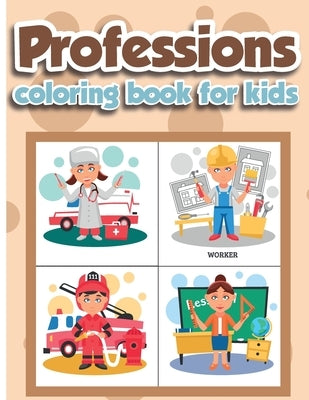 Professions Coloring Book for Kids: Professions Coloring Book for Kids Ages 4-8, Kids Professions Coloring Book by Bernard, Emilian