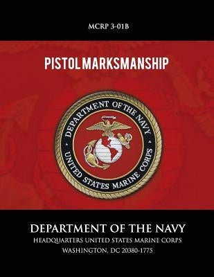 Pistol Marksmanship by Department of the Navy