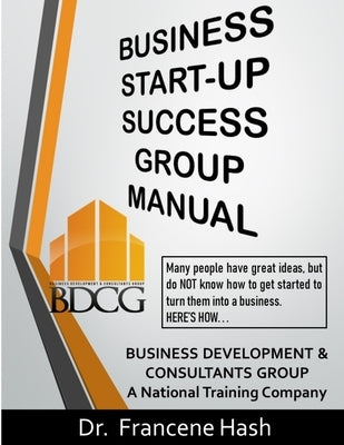 Business Start-Up Success Group Manual by Hash, Francene