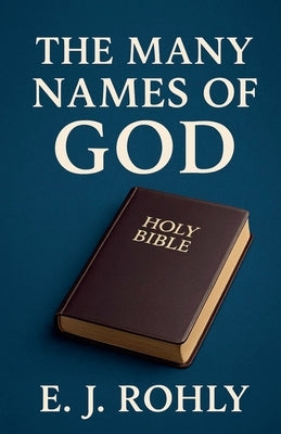 The Many Names of God by Rohly, E. J.