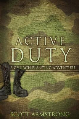 Active Duty: A Church Planting Adventure by Armstrong, Scott