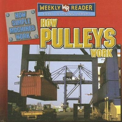 How Pulleys Work by Mezzanotte, Jim