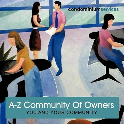 A-Z Community of Owners: You and Your Community in Spain by Condominium Services