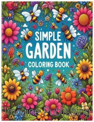 Simple Garden Coloring Book: Easy and Fun Illustrations for Kids by Publishing, Imagine