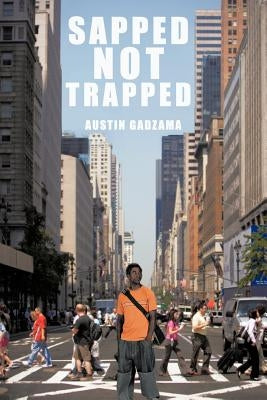 Sapped Not Trapped by Gadzama, Austin
