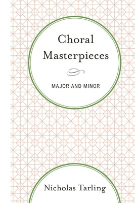 Choral Masterpieces: Major and Minor by Tarling, Nicholas