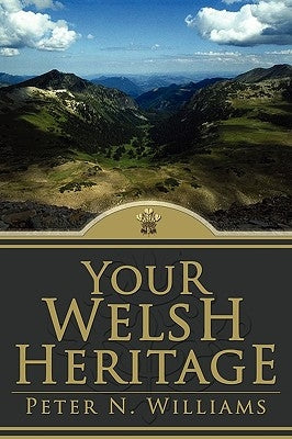 Your Welsh Heritage by Williams, Peter N.