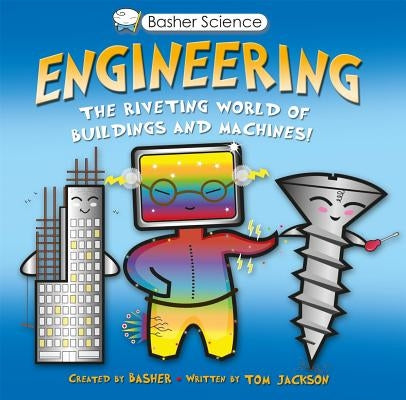 Basher Science: Engineering: Machines and Buildings by Jackson, Tom