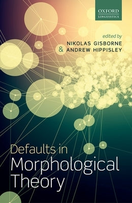 Defaults in Morphological Theory by Gisborne, Nikolas