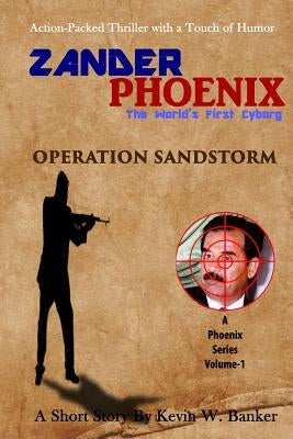 Zander Phoenix: Operation Sandstorm by Banker, Kevin W.