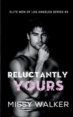 Reluctantly Yours by Walker, Missy