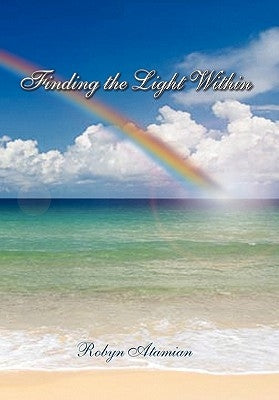 Finding the Light Within by Atamian, Robyn
