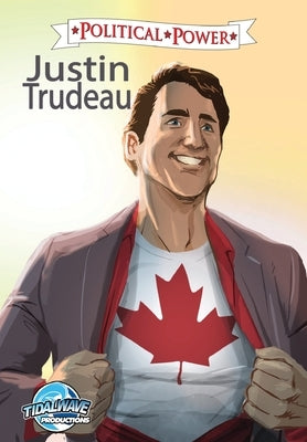 Political Power: Justin Trudeau by Frizell, Michael