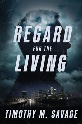 Regard for the Living by Savage, Timothy M.