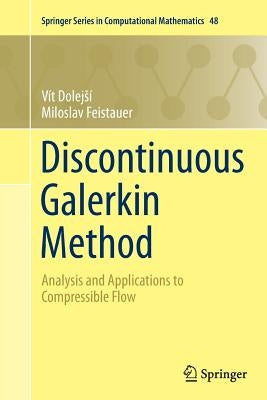 Discontinuous Galerkin Method: Analysis and Applications to Compressible Flow by Dolejsí, Vít