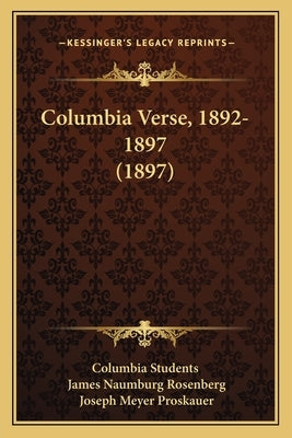 Columbia Verse, 1892-1897 (1897) by Columbia Students