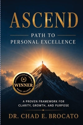 Ascend: Path to Personal Excellence by Brocato, Chad E.