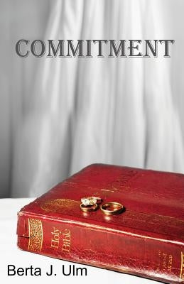 Commitment by Ulm, Berta J.