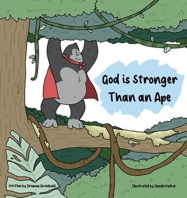 God is Stronger Than an Ape by Archibald, Dreama