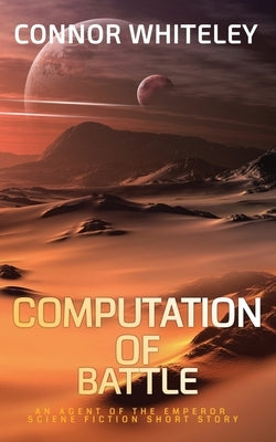 Computation of Battle: An Agent of The Emperor Science Fiction Short Story by Whiteley, Connor