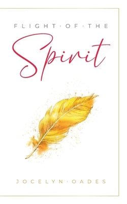 Flight of the Spirit by Oades, Jocelyn