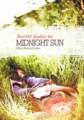 Secrets Under the Midnight Sun by Crites, Elisa Maria