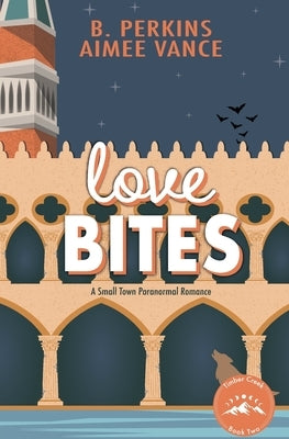 Love Bites: A Small Town Paranormal Romance by Perkins, B.