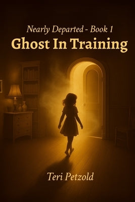 Ghost in Training by Petzold, Teri