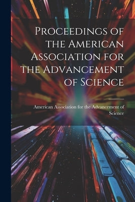 Proceedings of the American Association for the Advancement of Science by Association for the Advancement of Sc