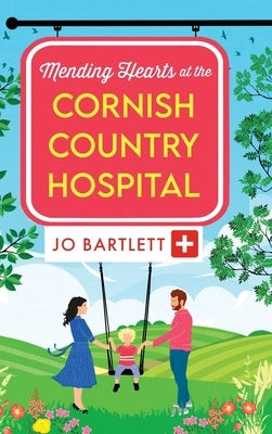 Mending Hearts at the Cornish Country Hospital by Bartlett, Jo