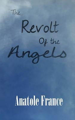 The Revolt of the Angels by France, Anatole