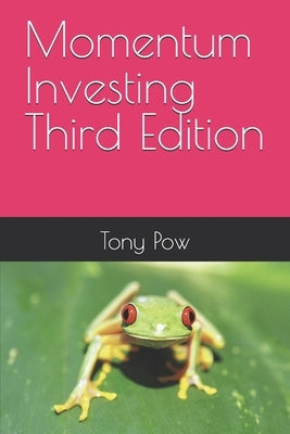 Momentum Investing Third Edition by Pow, Tony