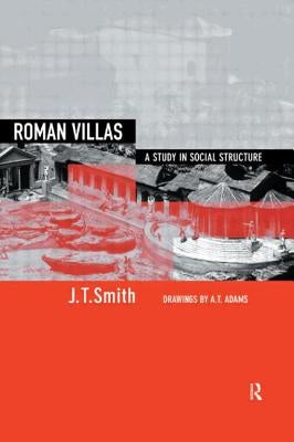 Roman Villas: A Study in Social Structure by Smith, J. T.