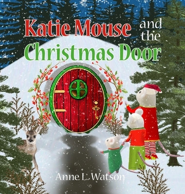Katie Mouse and the Christmas Door: A Santa Mouse Tale by Watson, Anne L.