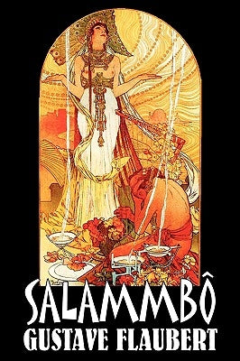 Salammbo by Gustave Flaubert, Fiction, Classics, Literary, Historical by Flaubert, Gustave