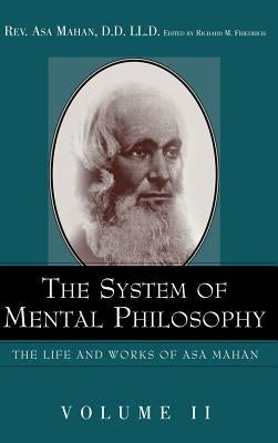 The System of Mental Philosophy. by Mahan, Asa