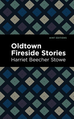 Oldtown Fireside Stories by Stowe, Harriet Beecher