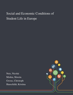Social and Economic Conditions of Student Life in Europe by Netz, Nicolai