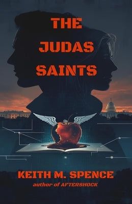 The Judas Saints by Spence, Keith M.