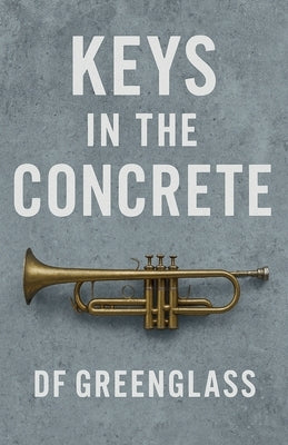Keys In The Concrete by Greenglass, Df